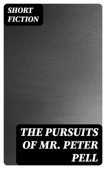 The Pursuits of Mr. Peter Pell