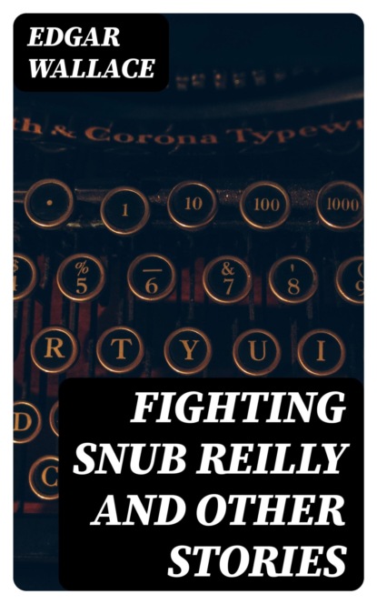 Fighting Snub Reilly and Other Stories