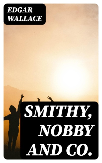 Smithy, Nobby and Co.