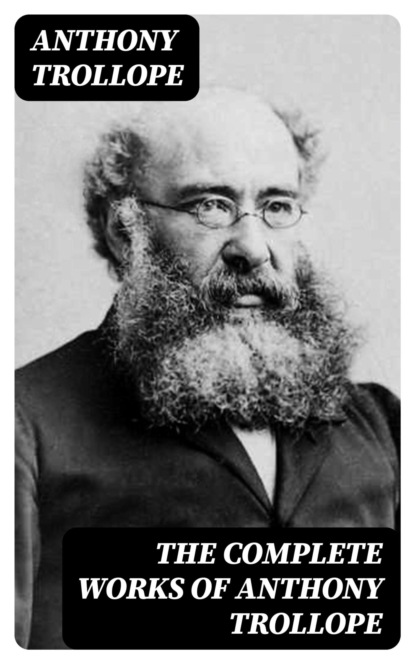 The Complete Works of Anthony Trollope