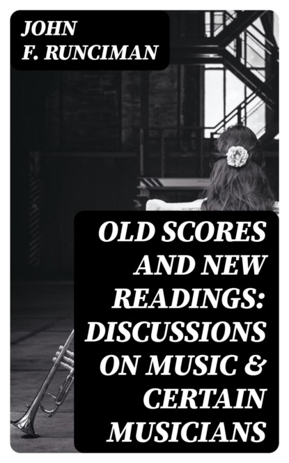 Old Scores and New Readings: Discussions on Music & Certain Musicians