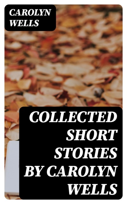 Collected Short Stories by Carolyn Wells