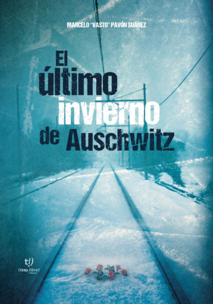 El último invierno de Auschwitz