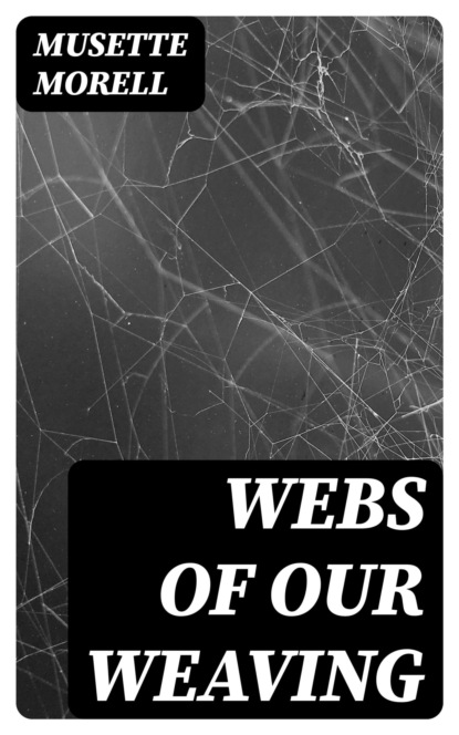 Webs of our Weaving