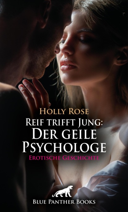Reif trifft Jung: Der geile Psychologe | Erotische Geschichte