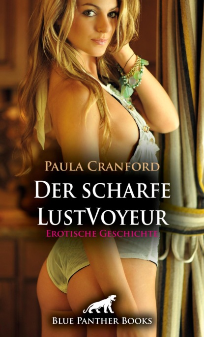 Der scharfe LustVoyeur | Erotische Geschichte