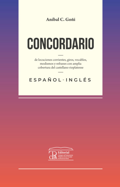 Concordario de locuciones corrientes, giros, vocablos, modismos y refranes