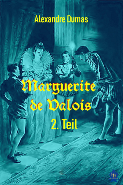 Marguerite de Valois - 2. Teil 