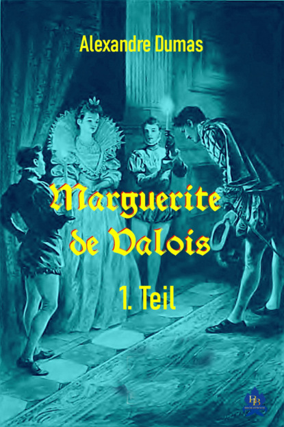 Marguerite de Valois - 1. Teil 