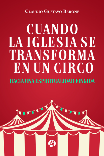 Cuando la Iglesia se transforma en un circo