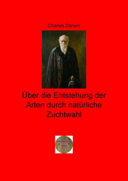 Über die Entstehung der Arten durch natürliche Zuchtwahl