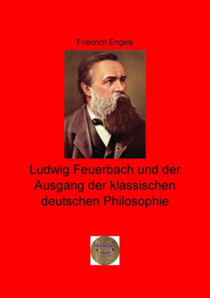 Ludwig Feuerbach und der Ausgang der klassischen deutschen Philosophie