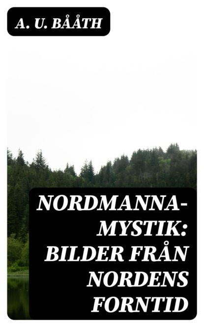 Nordmanna-Mystik: Bilder Från Nordens Forntid