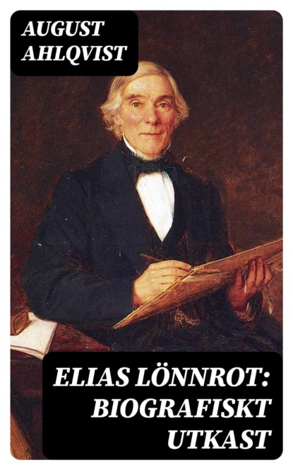 Elias Lönnrot: Biografiskt utkast
