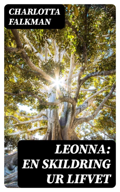 Leonna: En skildring ur lifvet