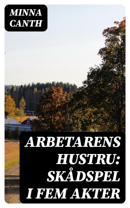 Arbetarens hustru: Skådspel i fem akter