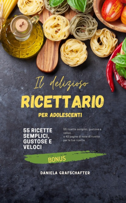 Il delizioso RICETTARIO per adolescenti