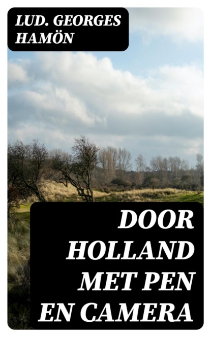 Door Holland met pen en camera