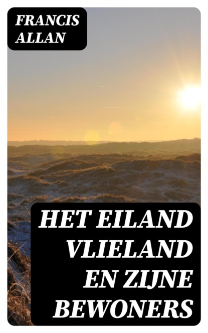 Het Eiland Vlieland en Zijne Bewoners