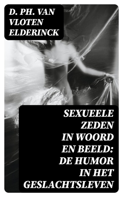 Sexueele Zeden in Woord en Beeld: De Humor in het Geslachtsleven