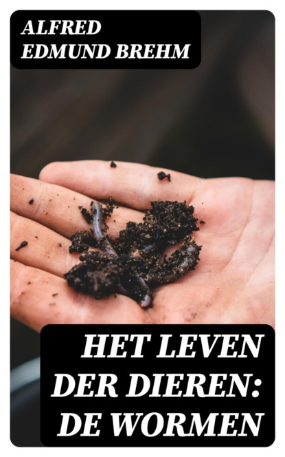 Het Leven der Dieren: De Wormen
