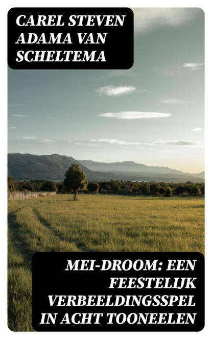 Mei-droom: Een feestelijk verbeeldingsspel in acht tooneelen
