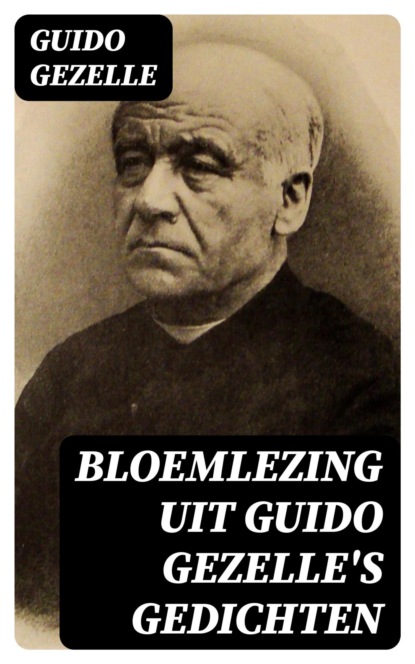 Bloemlezing uit Guido Gezelle's Gedichten