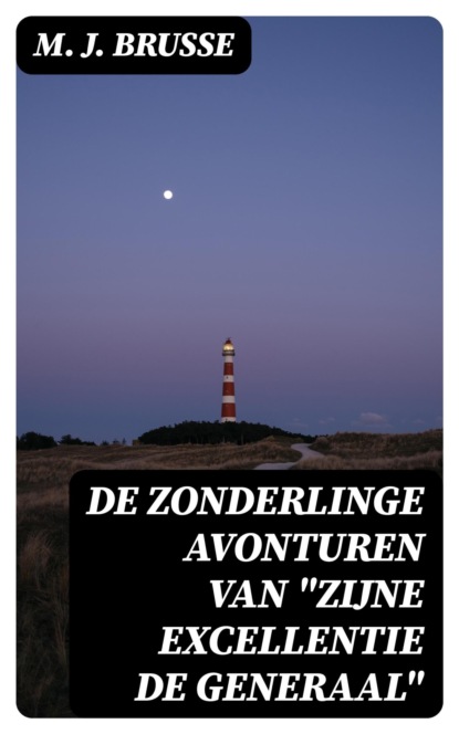 De zonderlinge avonturen van "Zijne Excellentie de Generaal"