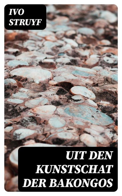 Uit den Kunstschat der Bakongos