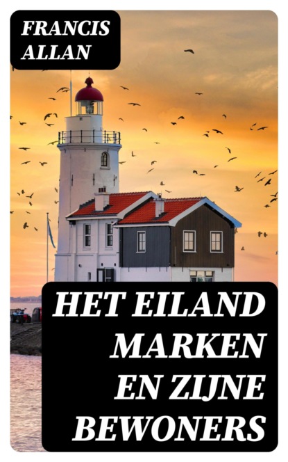 Het Eiland Marken en Zijne Bewoners