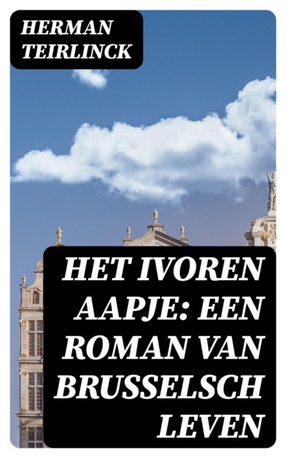 Het ivoren aapje: Een roman van Brusselsch leven