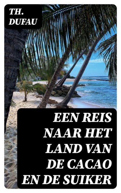 Een Reis naar het Land van de Cacao en de Suiker