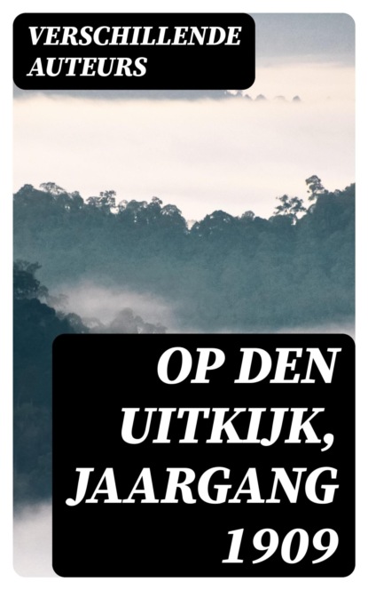 Op den Uitkijk, Jaargang 1909