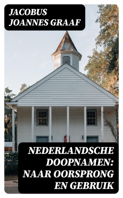 Nederlandsche Doopnamen: Naar Oorsprong en Gebruik