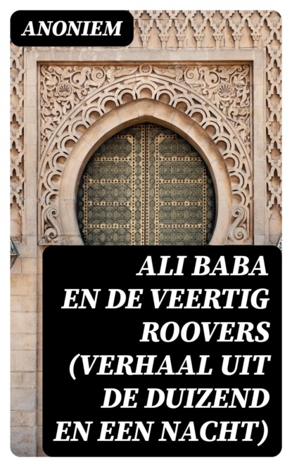 Ali Baba en de veertig roovers (Verhaal uit de Duizend en een Nacht)