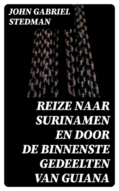 Reize naar Surinamen en door de binnenste gedeelten van Guiana