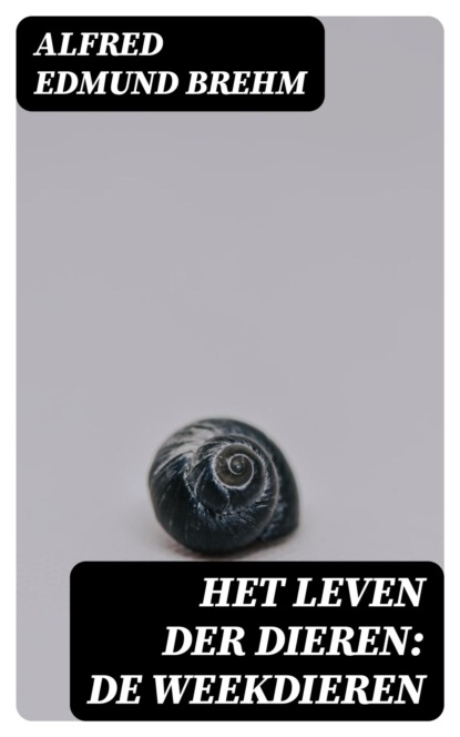 Het Leven der Dieren: De Weekdieren