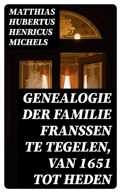 Genealogie der familie Franssen te Tegelen, van 1651 tot heden