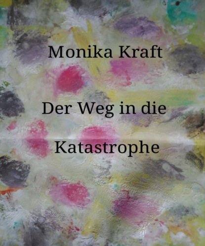 Der Weg in die Katastrophe.