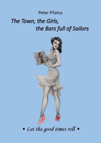 The Town, the Girls, the Bars full of Sailors