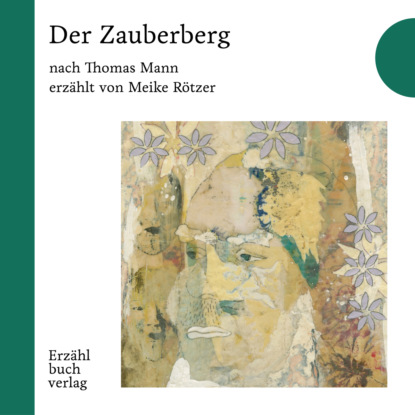 Thomas Mann — Der Zauberberg - Erz?hlbuch, Band 7 (Ungek?rzt)