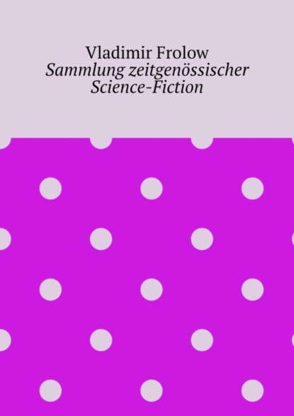 Sammlung zeitgenössischer Science-Fiction - Vladimir Frolow