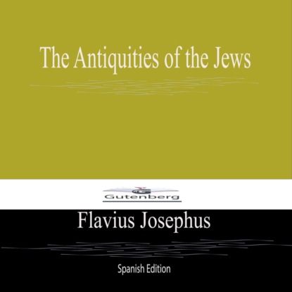 The Antiquities of the Jews (Spanish Edition)