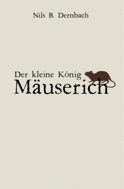 Der kleine König Mäuserich