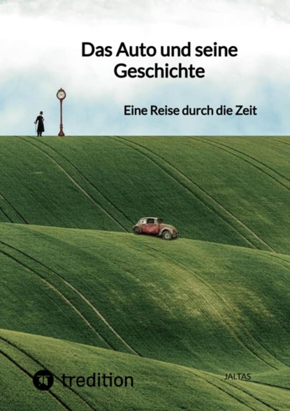 Das Auto und seine Geschichte