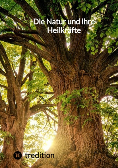 Die Natur und ihre Heilkräfte
