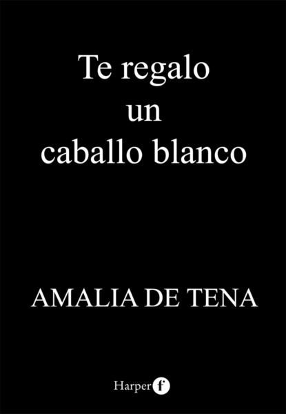 Te regalo un caballo blanco