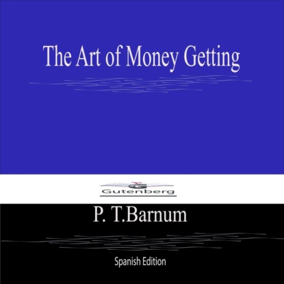 The Art of Money Getting (Spanish Edition)