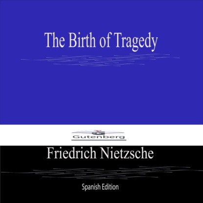 The Birth of Tragedy (Spanish Edition)