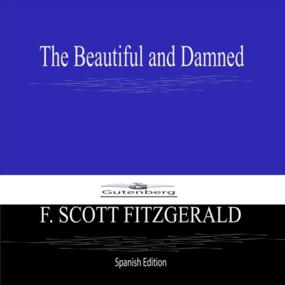 The Beautiful and Damned (Spanish Edition)